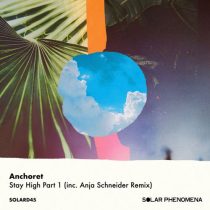 Anchoret – Stay High Part 1 (inc. Anja Schneider Remix)