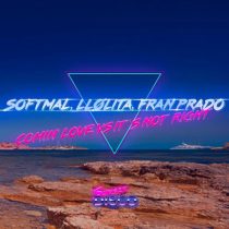 Fran Prado, Softmal, LLølita – Comin’ Love VS It’s Not Right