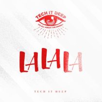 TECH IT DEEP – La La La (Extended Mix)