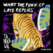Late Replies – What The Funk EP