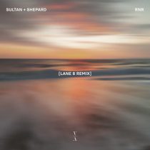 Sultan + Shepard – RnR (Lane 8 Remix)
