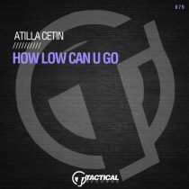 Atilla Cetin – How Low Can U Go