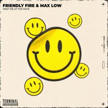 Max Low, Friendly Fire (US) – Meet Me At The Rave