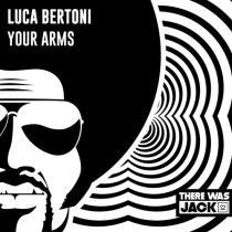 Luca Bertoni – Your Arms (Extended Mix)