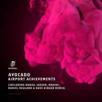 Avocado – Airport Achievements (Including Daniel Jaeger, KRASH!, Daniel Neuland & Dave Dinger Remixes)