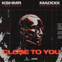 Maddix, KSHMR – Close To You