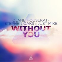 DJane Housekat, Just Mike, Stephen Oaks – Without You