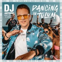 DJ Antoine, Chanin, JONA XX – Dancing in Tulum (DJ Antoine & Mad Mark Future Extended Remix)