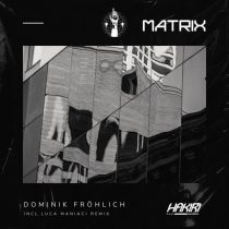 Dominik Fröhlich, Luca Maniaci & Dominik Fröhlich – Matrix
