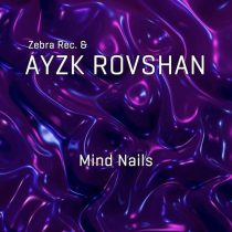 Ayzk Rovshan, Zebra Rec. – Mind Nails