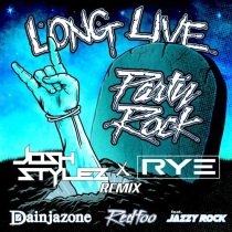 Redfoo & Dainjazone – Long Live Party Rock (Josh Stylez & Rye Remix)