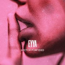 Victor Porfidio – EYYA