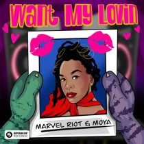 Moya & Marvel Riot – Want My Lovin’ (Extended Mix)
