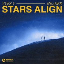 Yves V & Header – Stars Align (Extended Mix)