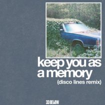 33 Below, Disco Lines – Keep You As A Memory – Disco Lines Remix