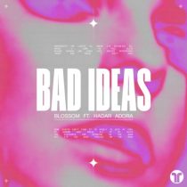 Blossom, Hadar Adora – Bad Ideas (Extended Mix)