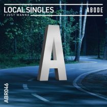 Local Singles – I Just Wanna