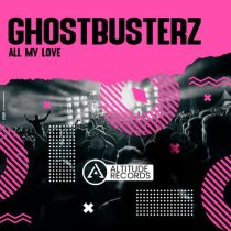 Ghostbusterz – All My Love