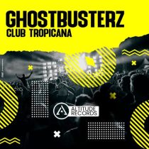 Ghostbusterz – Club Tropicana