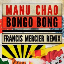 Manu Chao & Francis Mercier – Bongo Bong (Francis Mercier Remix) [Original Mix]