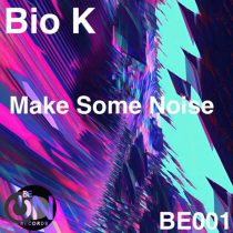 Bio K – Make Some Noise