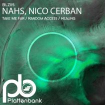 Nico Cerban & NAHS – Take Me Far / Random Access / Healing