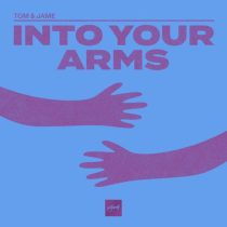 Tom & Jame – Into Your Arms