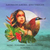 Josii Yakecan – Jurema Ôh Jurema (Mose, Yemanjo, Sariel Orenda Remixes)