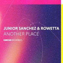 Junior Sanchez & Rowetta – Another Place