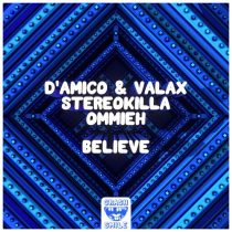 StereoKilla, OMMIEH & D’Amico & Valax – Believe