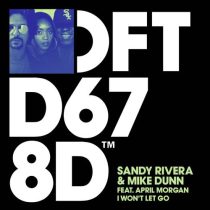 Sandy Rivera, Mike Dunn & April Morgan – I Won’t Let Go – Extended Mix