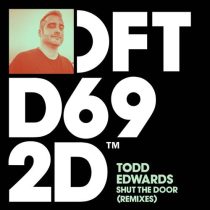 Todd Edwards – Shut The Door – Remixes