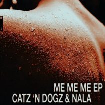 Catz ‘n Dogz & Nala – Me Me Me EP