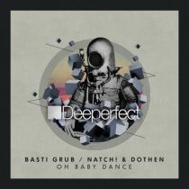 Basti Grub, Dothen & Natch – Oh Baby Dance