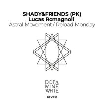 SHADY&FRIENDS (PK), Lucas Romagnoli – Astral Movement / Reload Monday