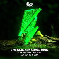 Spyro, Juncoco, Alex Prospect & SEFO – The Start Of Something
