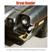 Bryan Kessler – An Idea Of What We Could Be If We Were Not Ourselves EP