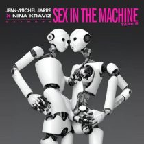 Nina Kraviz, Jean-Michel Jarre – SEX IN THE MACHINE TAKE 2