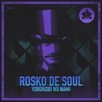 Rosko De Soul – Yorokobi No Nami