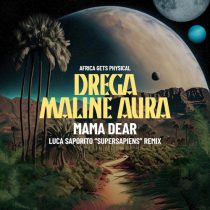 Maline Aura, Drega – Mama Dear (Luca Saporito Remix)