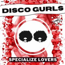 Disco Gurls – Specialize Lovers