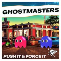 GhostMasters – Push It And Force It