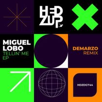 Miguel Lobo – Tellin’ Me EP & DeMarzo Remix