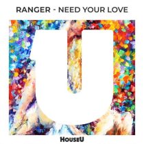 Ranger – Need Your Love (Extended Mix)