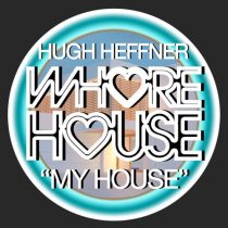 Hugh Heffner – My House