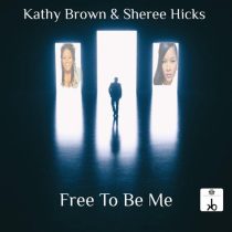 Sheree Hicks, Kathy Brown – Free to Be Me