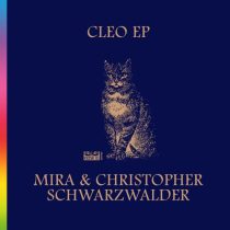 Christopher Schwarzwalder & Mira (Berlin) – Cleo EP
