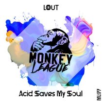 LOUT – Acid Saves My Soul