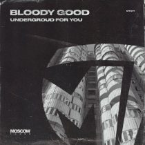 Bloody Good – Undergroud For You