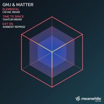GMJ & Matter – EXT 135 / Elemental / Time to Space (Remixes)